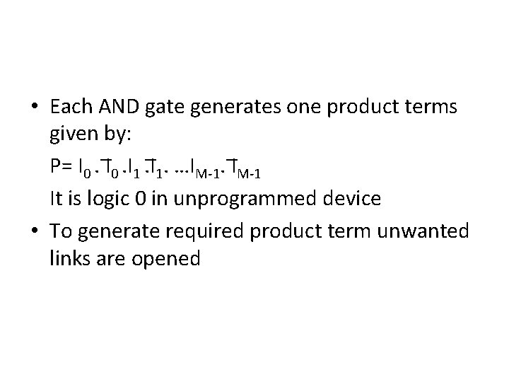  • Each AND gate generates one product terms given by: P= I 0.