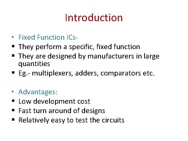 Introduction • Fixed Function ICs§ They perform a specific, fixed function § They are