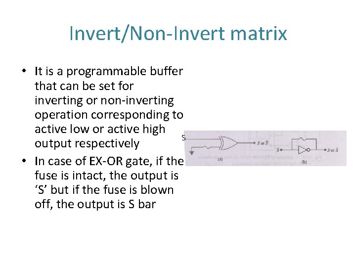 Invert/Non-Invert matrix • It is a programmable buffer that can be set for inverting