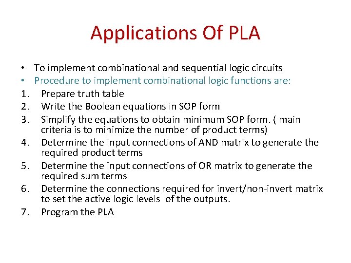 Applications Of PLA • To implement combinational and sequential logic circuits • Procedure to