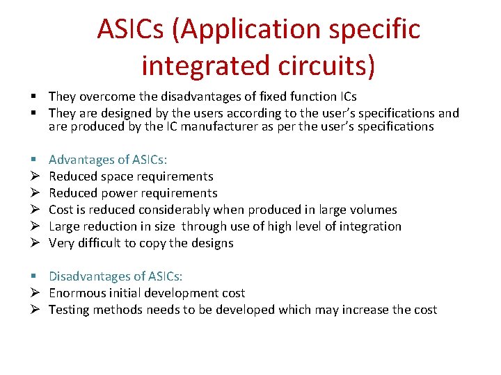 ASICs (Application specific integrated circuits) § They overcome the disadvantages of fixed function ICs