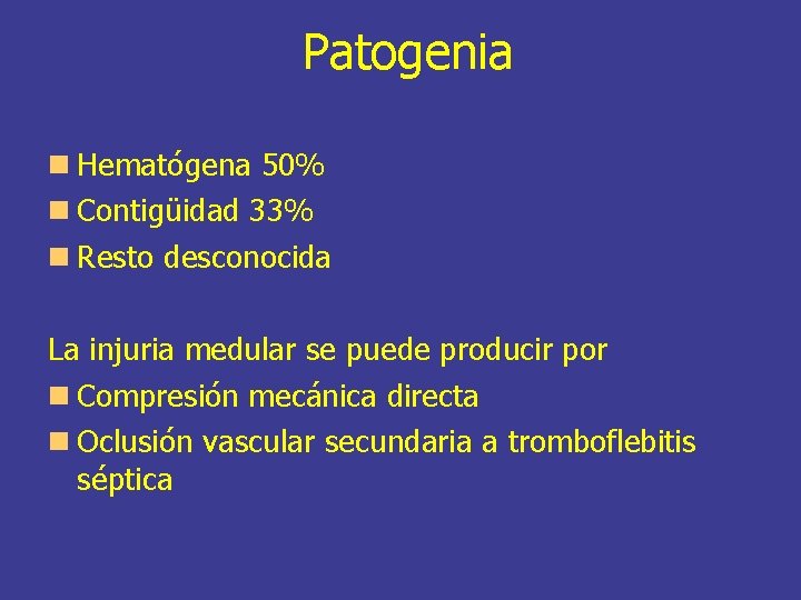Patogenia Hematógena 50% Contigüidad 33% Resto desconocida La injuria medular se puede producir por