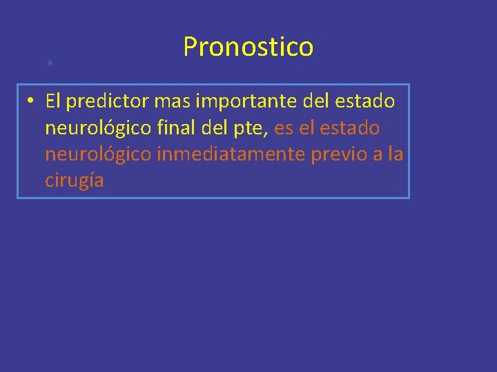 Pronostico • El predictor mas importante del estado neurológico final del pte, es el