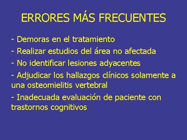 ERRORES MÁS FRECUENTES - Demoras en el tratamiento - Realizar estudios del área no