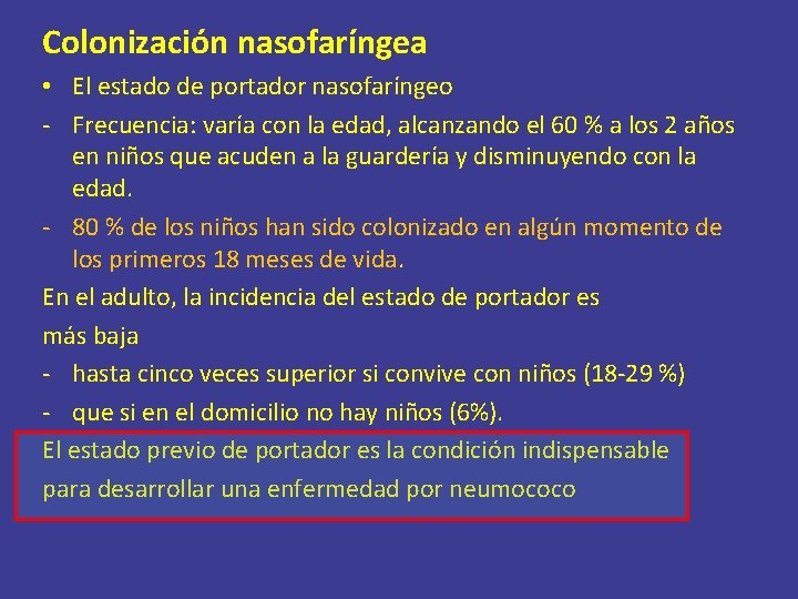 Colonización nasofaríngea • El estado de portador nasofaríngeo - Frecuencia: varía con la edad,