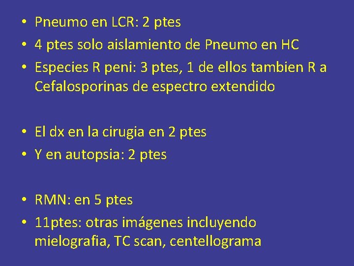  • Pneumo en LCR: 2 ptes • 4 ptes solo aislamiento de Pneumo