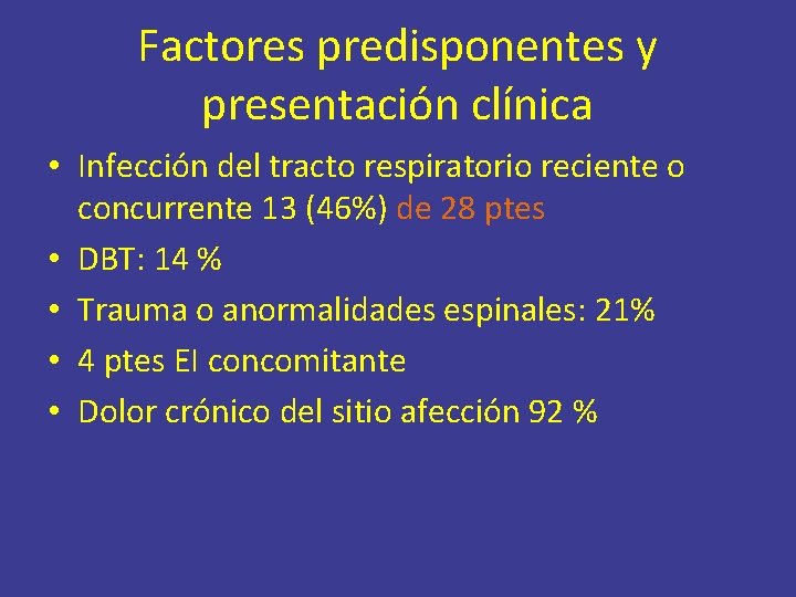 Factores predisponentes y presentación clínica • Infección del tracto respiratorio reciente o concurrente 13