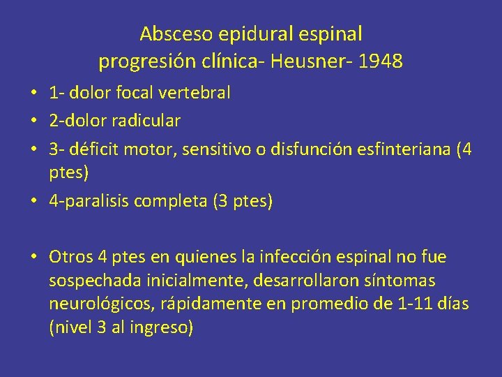 Absceso epidural espinal progresión clínica- Heusner- 1948 • 1 - dolor focal vertebral •