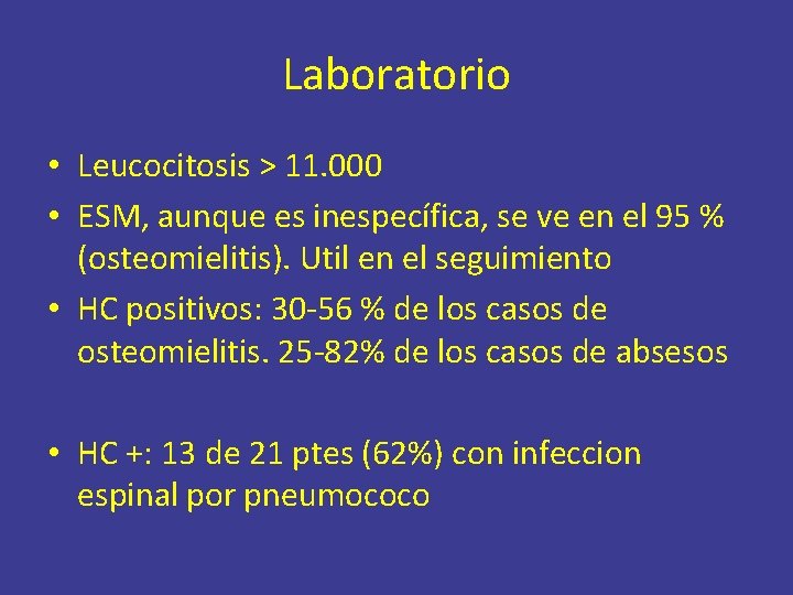 Laboratorio • Leucocitosis > 11. 000 • ESM, aunque es inespecífica, se ve en