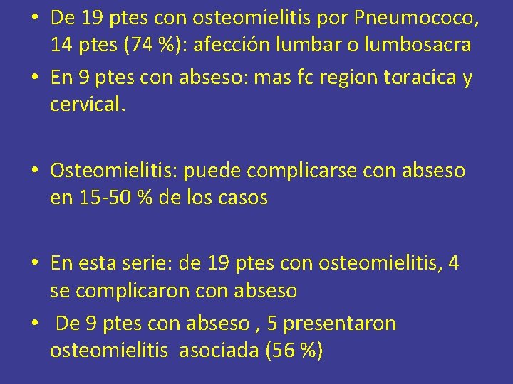  • De 19 ptes con osteomielitis por Pneumococo, 14 ptes (74 %): afección