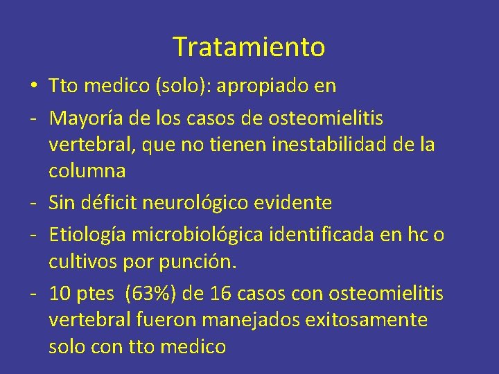 Tratamiento • Tto medico (solo): apropiado en - Mayoría de los casos de osteomielitis