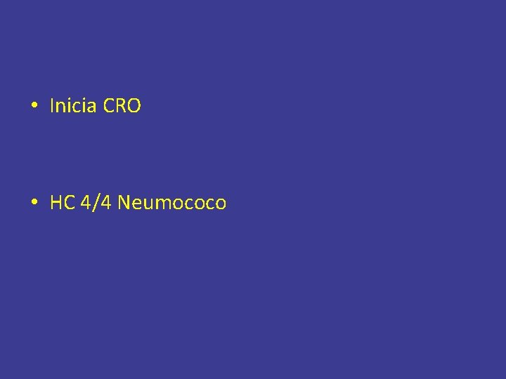  • Inicia CRO • HC 4/4 Neumococo 