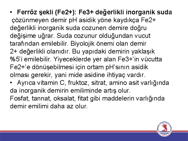  • Ferröz şekli (Fe 2+): Fe 3+ değerlikli inorganik suda çözünmeyen demir p.