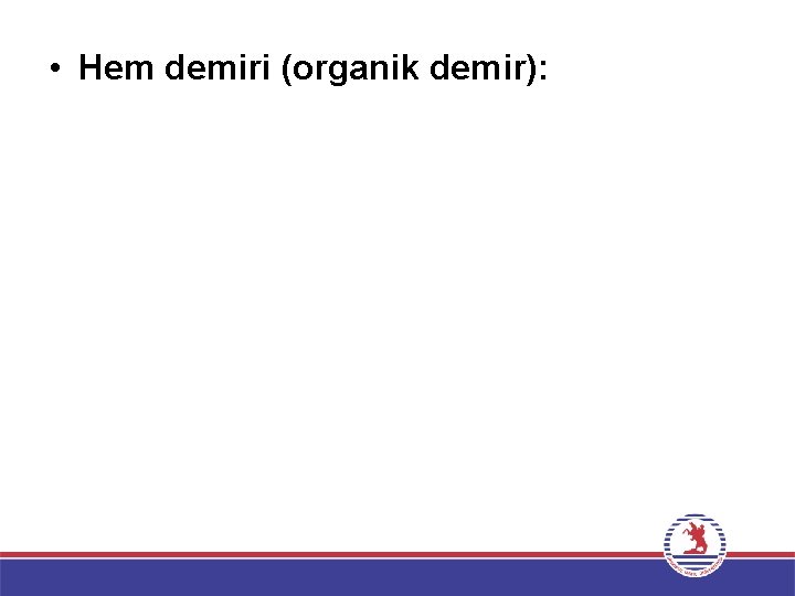  • Hem demiri (organik demir): 