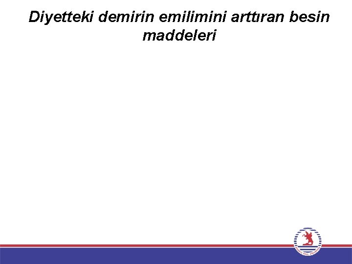 Diyetteki demirin emilimini arttıran besin maddeleri 