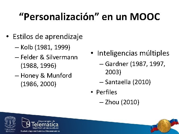 “Personalización” en un MOOC • Estilos de aprendizaje – Kolb (1981, 1999) – Felder