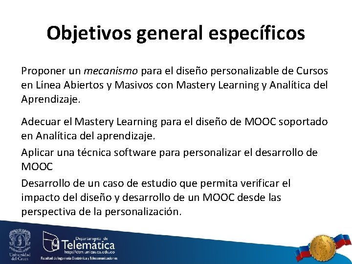 Objetivos general específicos Proponer un mecanismo para el diseño personalizable de Cursos en Línea