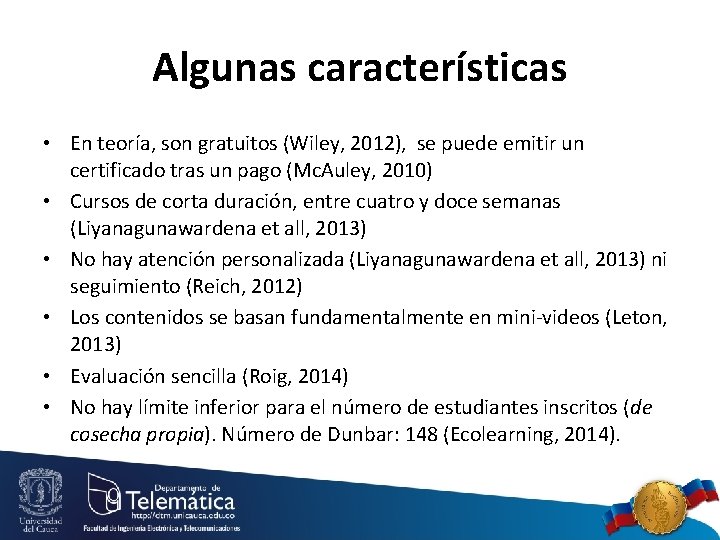 Algunas características • En teoría, son gratuitos (Wiley, 2012), se puede emitir un certificado