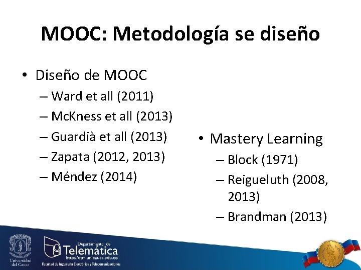 MOOC: Metodología se diseño • Diseño de MOOC – Ward et all (2011) –