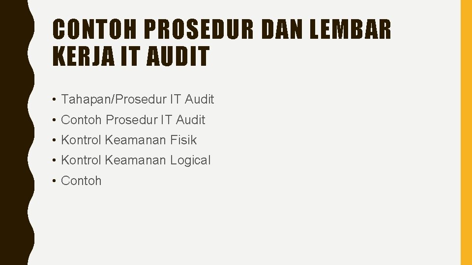 CONTOH PROSEDUR DAN LEMBAR KERJA IT AUDIT • Tahapan/Prosedur IT Audit • Contoh Prosedur