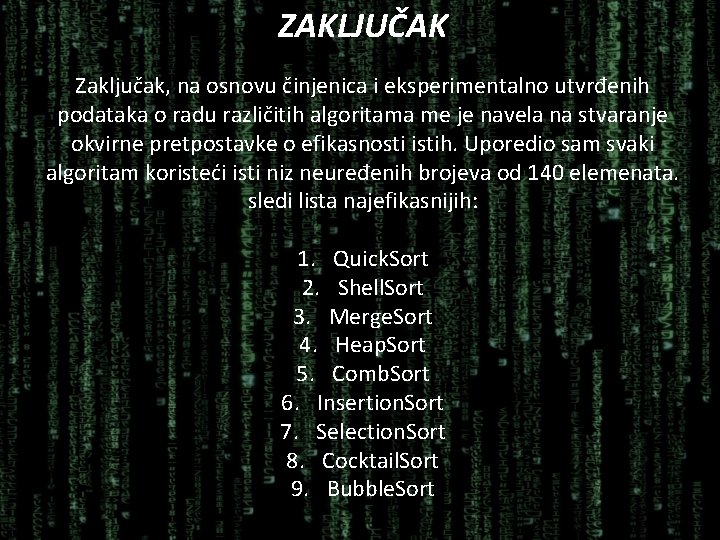 ZAKLJUČAK Zaključak, na osnovu činjenica i eksperimentalno utvrđenih podataka o radu različitih algoritama me