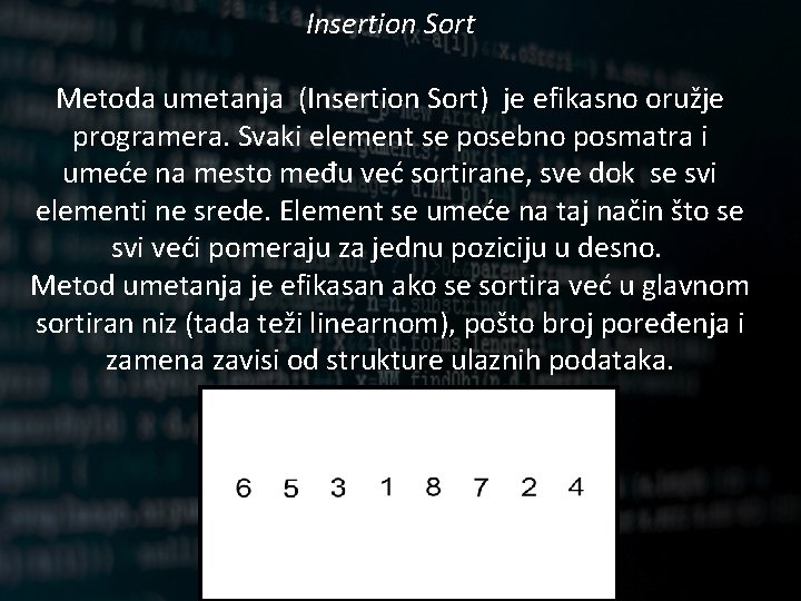 Insertion Sort Metoda umetanja (Insertion Sort) je efikasno oružje programera. Svaki element se posebno