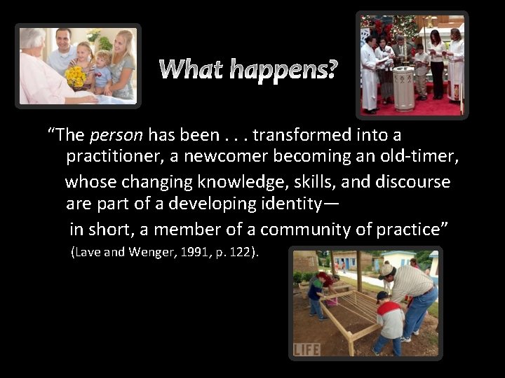 “The person has been. . . transformed into a practitioner, a newcomer becoming an