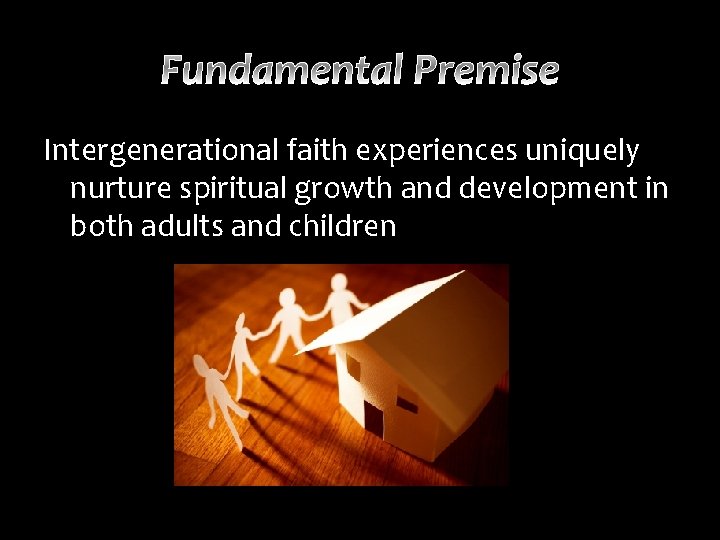 Intergenerational faith experiences uniquely nurture spiritual growth and development in both adults and children