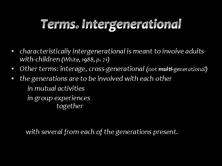  • characteristically intergenerational is meant to involve adultswith-children (White, 1988, p. 21) •