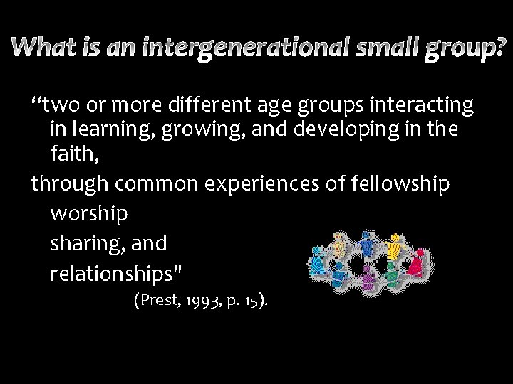 “two or more different age groups interacting in learning, growing, and developing in the