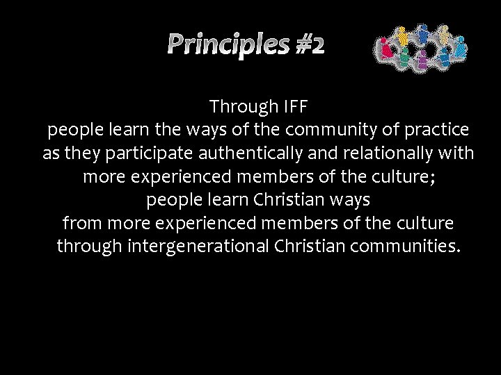 Through IFF people learn the ways of the community of practice as they participate