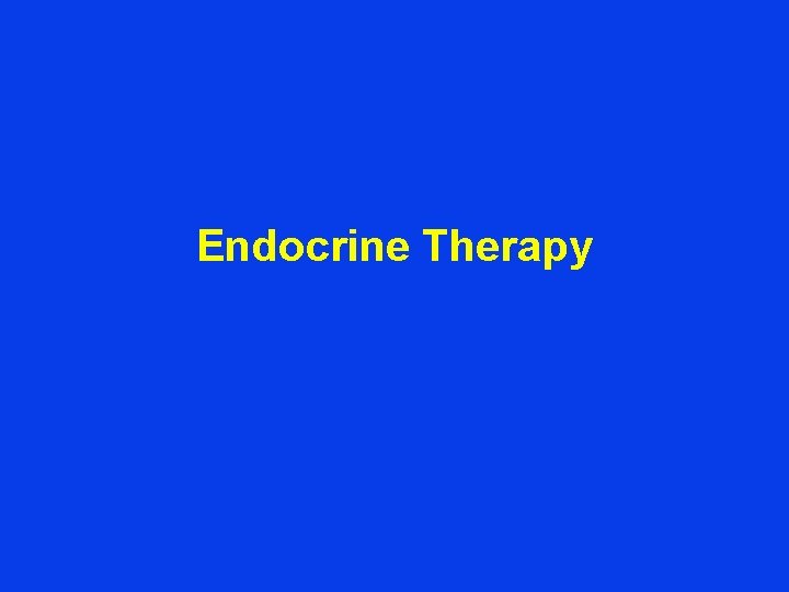 Endocrine Therapy 