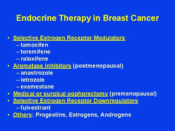 Endocrine Therapy in Breast Cancer • Selective Estrogen Receptor Modulators – tamoxifen – toremifene
