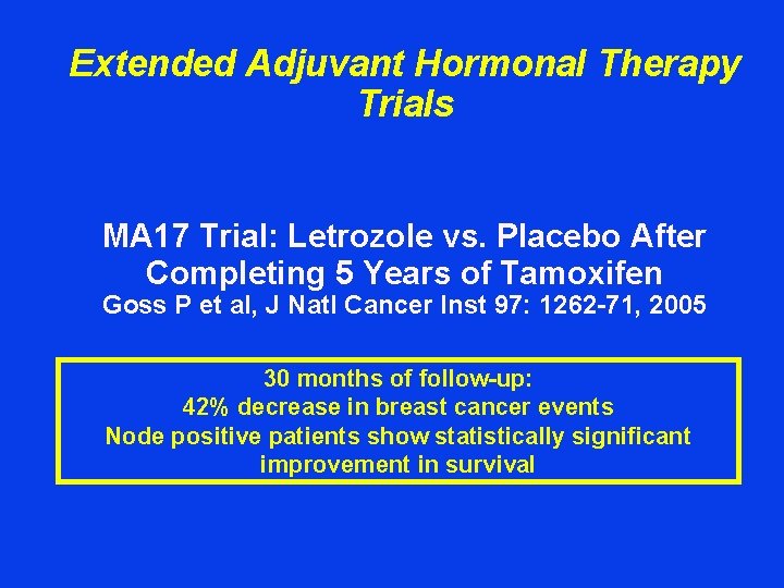 Extended Adjuvant Hormonal Therapy Trials MA 17 Trial: Letrozole vs. Placebo After Completing 5
