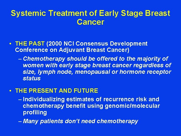 Systemic Treatment of Early Stage Breast Cancer • THE PAST (2000 NCI Consensus Development