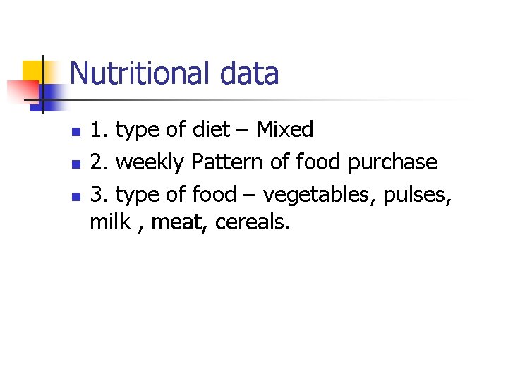 Nutritional data n n n 1. type of diet – Mixed 2. weekly Pattern