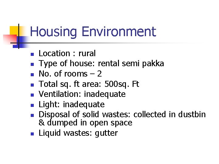 Housing Environment n n n n Location : rural Type of house: rental semi