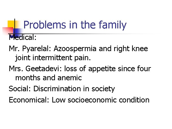 Problems in the family Medical: Mr. Pyarelal: Azoospermia and right knee joint intermittent pain.