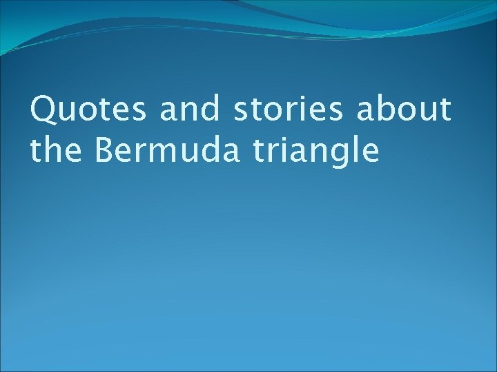 Quotes and stories about the Bermuda triangle 