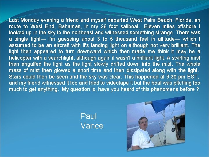 Last Monday evening a friend and myself departed West Palm Beach, Florida, en route