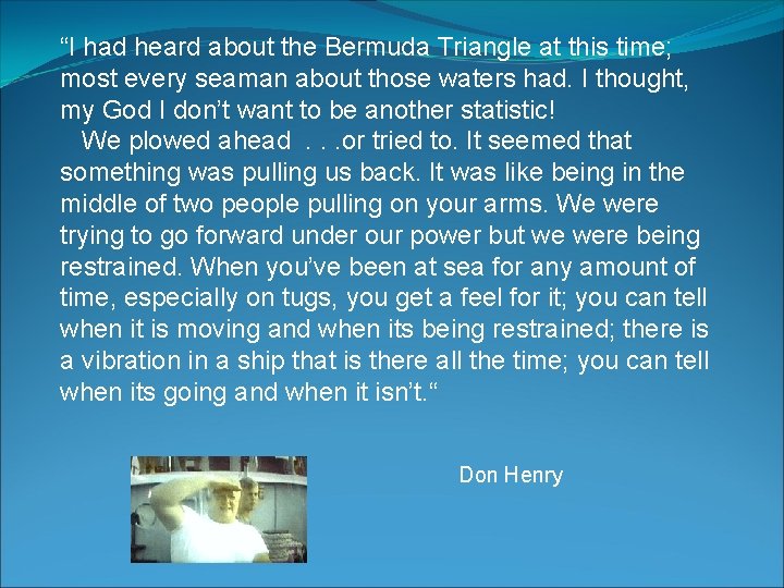 “I had heard about the Bermuda Triangle at this time; most every seaman about
