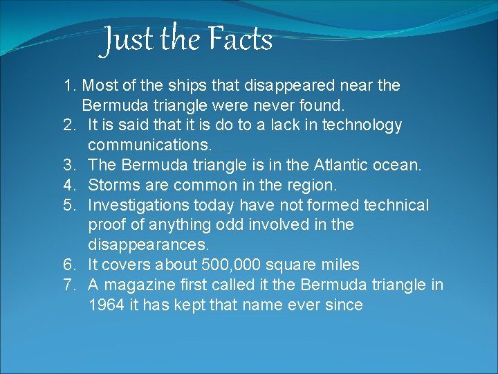 Just the Facts 1. Most of the ships that disappeared near the Bermuda triangle