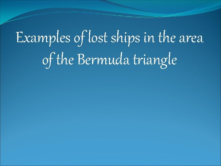 Examples of lost ships in the area of the Bermuda triangle 