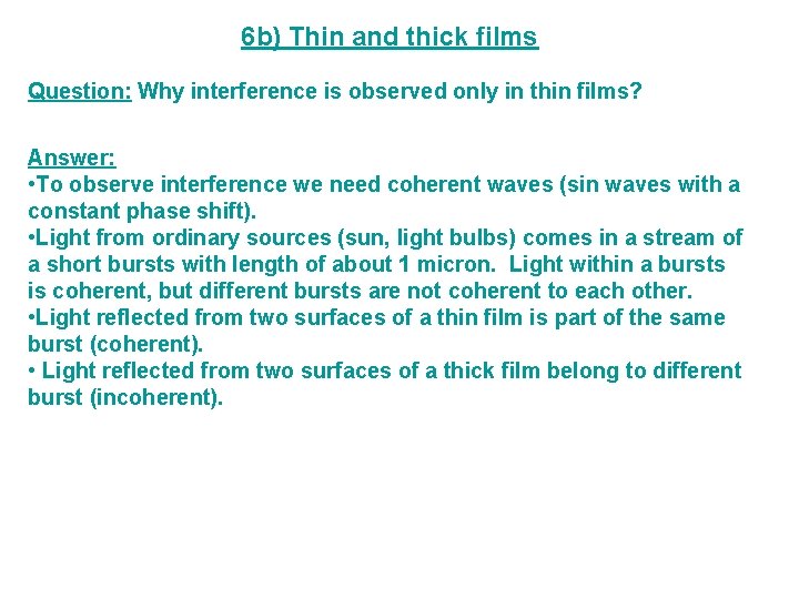 6 b) Thin and thick films Question: Why interference is observed only in thin