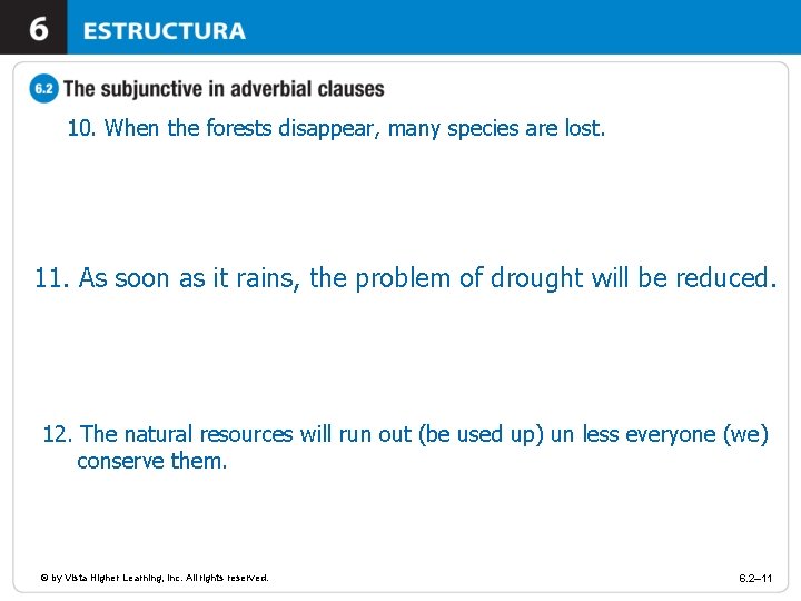 10. When the forests disappear, many species are lost. 11. As soon as it