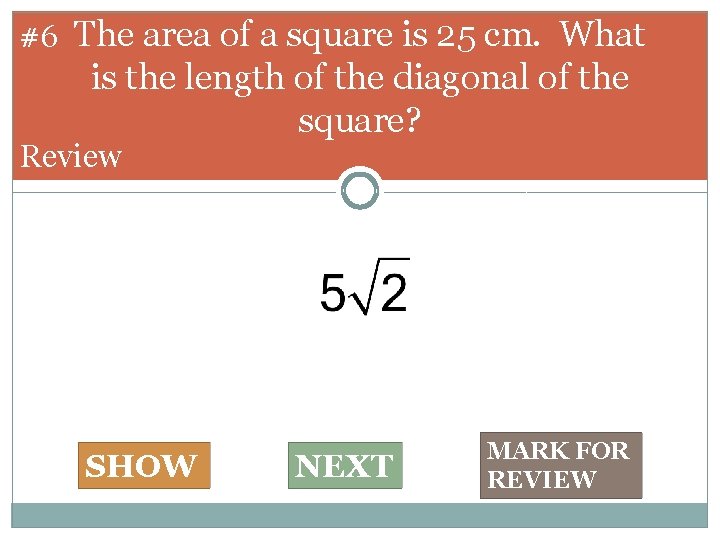 #6 The area of a square is 25 cm. What is the length of