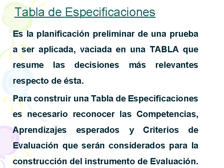 Tabla de Especificaciones Es la planificación preliminar de una prueba a ser aplicada, vaciada