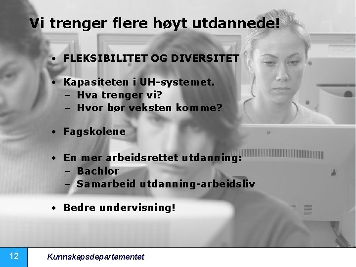 Vi trenger flere høyt utdannede! • FLEKSIBILITET OG DIVERSITET • Kapasiteten i UH-systemet. –