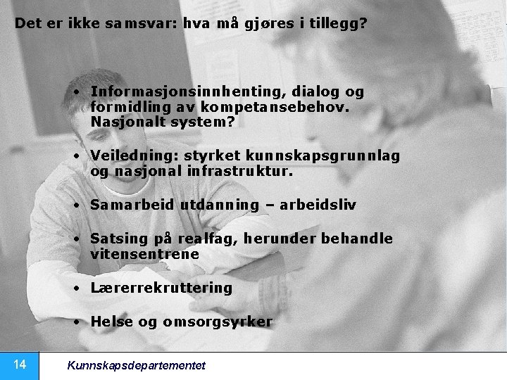 Det er ikke samsvar: hva må gjøres i tillegg? • Informasjonsinnhenting, dialog og formidling