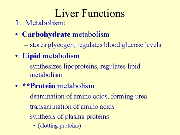 Liver Functions 1. Metabolism: • Carbohydrate metabolism – stores glycogen, regulates blood glucose levels